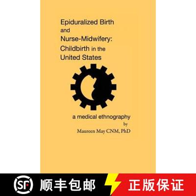 【3-4周达】Epiduralized Birth and Nurse-Midwifery: Childbirth in the United States. A Medical Ethnogr... [9780692517307]