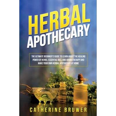 【4周达】HERBAL  APOTHECARY: The Ultimate Beginner's Guide to Learn about the Healing  Power of Herbs... [9781088285152]