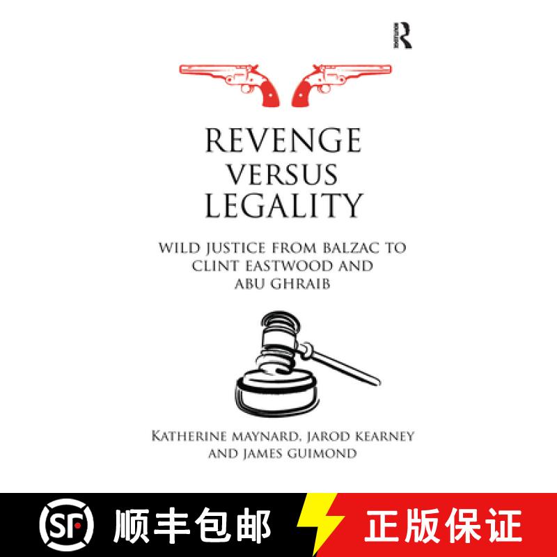 【3-4周达】Revenge versus Legality: Wild Justice from Balzac to Clint Eastwood and Abu Ghraib [9780415697729]