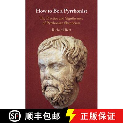【3-4周达】How to Be a Pyrrhonist : The Practice and Significance of Pyrrhonian Skepticism [9781108457064]