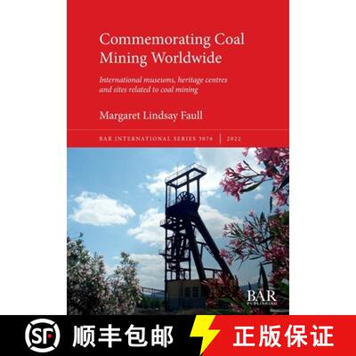 【3-4周达】Commemorating Coal Mining Worldwide: International museums, heritage centres and sites rel... [9781407358123]