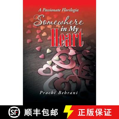 【3-4周达】Somewhere in My Heart: A Passionate Florilegia [9781482834802]