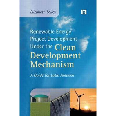 【4周达】Renewable Energy Project Development Under the Clean Development Mechanism: A Guide for Lati... [9780415849302]