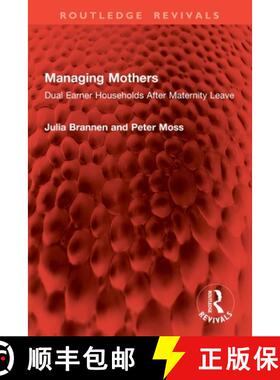 【3-4周达】Managing Mothers: Dual Earner Households After Maternity Leave [9781032874920]
