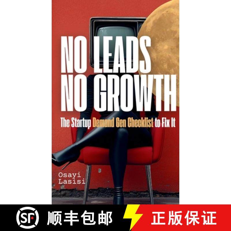 预订 No Leads No Growth: The Startup Demand Gen Checklist to Fix It [9781069333209]