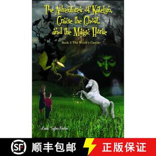 【3-4周达】The Adventures of Katelyn, Gracie the Ghost and the Magic Horse: Book 2 The Witch's Castle [9781950940226]