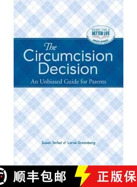 预订 The Circumcision Decision: An Unbiased Guide for Parents [9780983411574]