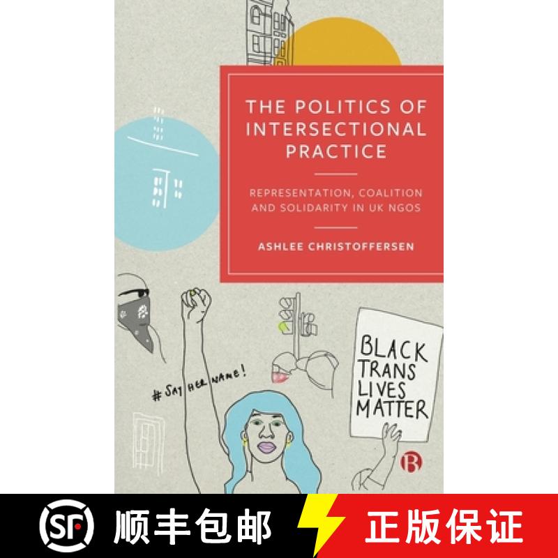 【2-3周达】The Politics of Intersectional Practice: Representation, Coalition and Solidarity in UK NGOs [9781529236101]