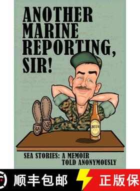 预订 Another Marine Reporting, Sir!: Sea Stories: A memoir told anonymously [9781737124344]