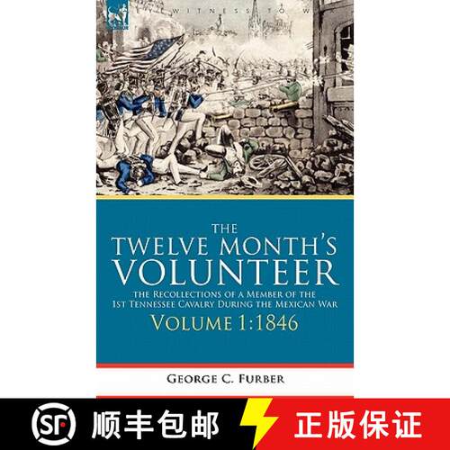 【3-4周达】精装 The Twelve Month's Volunteer: the Recollections of a Member of the 1st Tennessee Cava... [9781846777646]