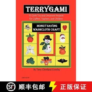 【3-4周达】TerryGami, 15 Cloth Toy and Ornament Projects for Crafters, Teachers and Children [9780615440682]