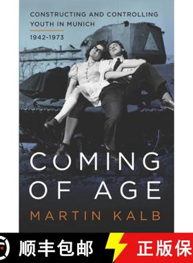 【3-4周达】Coming of Age: Constructing and Controlling Youth in Munich, 1942-1973 [9781789208191]