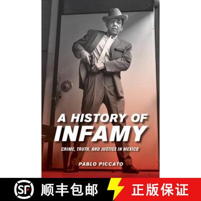 【3-4周达】A History of Infamy, Volume 4: Crime, Truth, and Justice in Mexico (First Edition) [9780520292628]