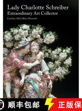 【3-4周达】Lady Charlotte Schreiber, Extraordinary Art Collector [9781848226814]