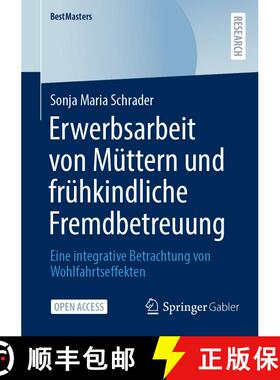 【3-4周达】Erwerbsarbeit von Müttern und frühkindliche Fremdbetreuung : Eine integrative Betrachtun... [9783658362867]
