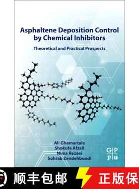 【3-4周达】Asphaltene Deposition Control by Chemical Inhibitors: Theoretical and Practical Prospects [9780323905107]