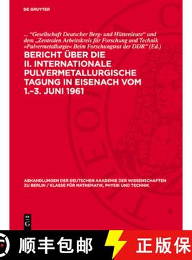 预订 Bericht Über Die II. Internationale Pulvermetallurgische Tagung in Eisenach Vom 1.-3. Juni 1961 [9783112722107]