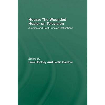 【4周达】House: The Wounded Healer on Television: Jungian and Post-Jungian Reflections [9780415479127]