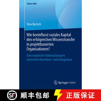 【3-4周达】Wie beeinflusst soziales Kapital den erfolgreichen Wissenstransfer in projektbasierten Org... [9783658238803]