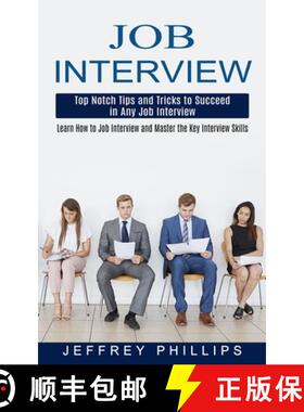 【3-4周达】Job Interview: Top Notch Tips and Tricks to Succeed in Any Job Interview (Learn How to Job... [9781774852361]