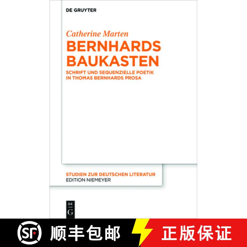 【3-4周达】Bernhards Baukasten: Schrift Und Sequenzielle Poetik in Thomas Bernhards Prosa [9783110709032]
