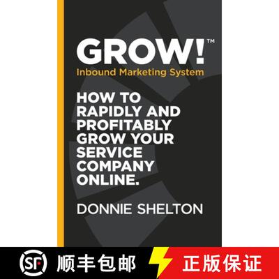 【3-4周达】Grow! Inbound Marketing System: How to rapidly and profitably grow your service company on... [9780692812365]