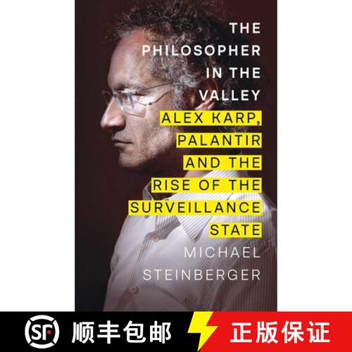 【3-4周达】Philosopher in the Valley: Alex Karp, Palantir and the Rise of the Surveillance State [9781398522183]