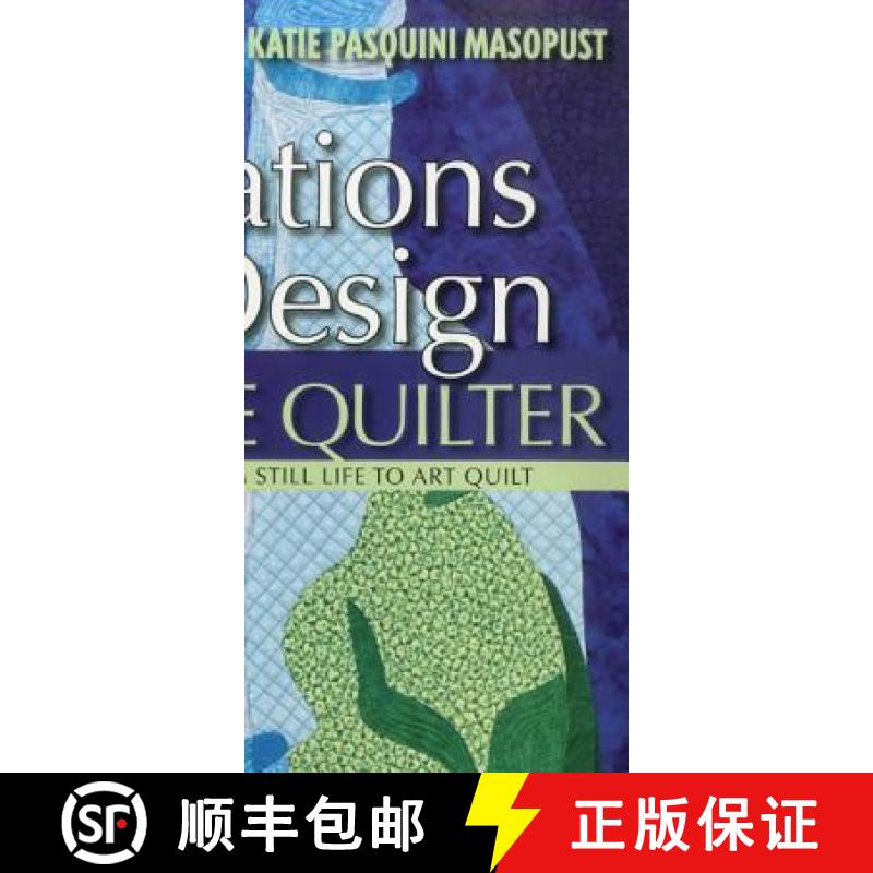 【2-3周达】Inspirations in Design for the Creative Quilter: Exercises Take You from Still Life to Art... [9781607051954]