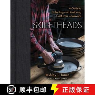 【3-4周达】Skilletheads: The Complete Guide to Restoring, Repairing, and Replacing Cast-Iron Cookware [9781684352029]