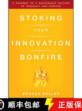 【3-4周达】Stoking Your Innovation Bonfire: A Roadmap To A Sustainable Culture Of Ingenuity And Purpo... [9780470621677]