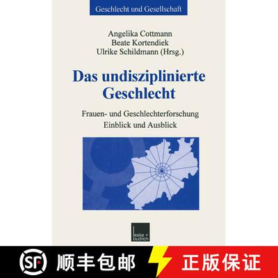 【3-4周达】Das Undisziplinierte Geschlecht: Frauen- Und Geschlechterforschung -- Einblick Und Ausblick [9783810028457]