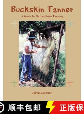 【3-4周达】Buckskin Tanner: A Guide to Natural Hide Tanning [9780999730560]