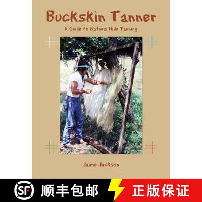 【3-4周达】Buckskin Tanner: A Guide to Natural Hide Tanning [9780999730560]