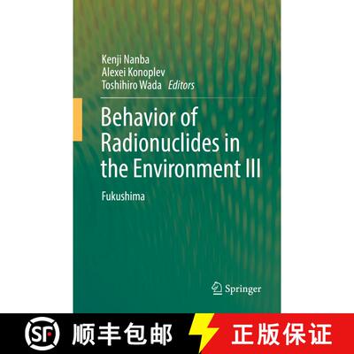 【3-4周达】Behavior of Radionuclides in the Environment III: Fukushima [9789811667985]