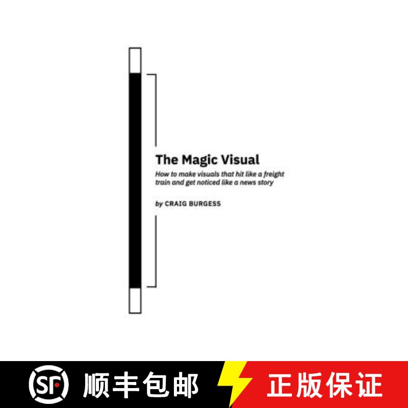 【2-3周达】The Magic Visual: How to make visuals that hit like a freight train and get noticed like a... [9781312235717]