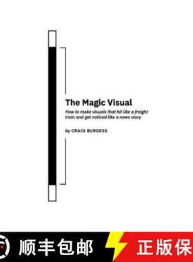 【3-4周达】The Magic Visual: How to make visuals that hit like a freight train and get noticed like a... [9781312235717]