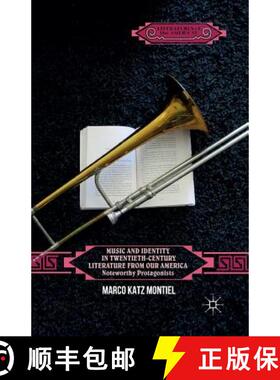 【3-4周达】Music and Identity in Twentieth-Century Literature from Our America : Noteworthy Protagoni... [9781349492640]