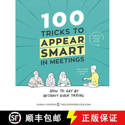 【3-4周达】一百个让你会议中显得更聪明的秘籍 100 Tricks to Appear Smart in Meetings: How to Get by Wit... [9781449476052]