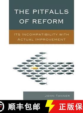 预订 The Pitfalls of Reform : Its Incompatibility with Actual Improvement [9781610489225]