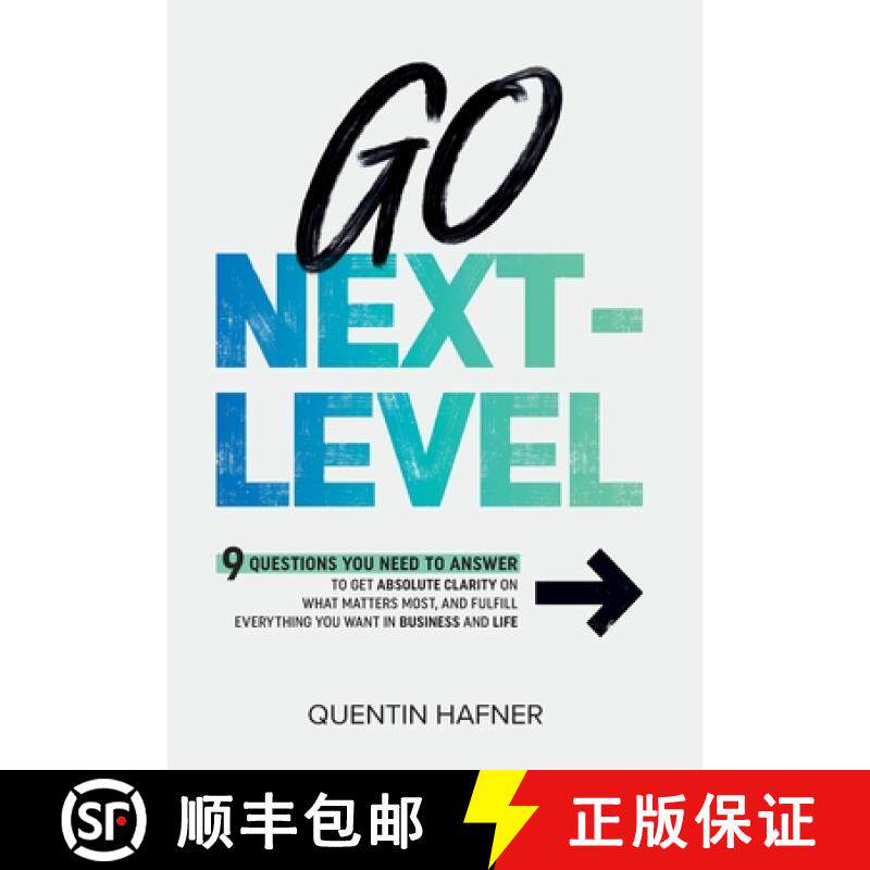 预订 Go Next-Level: 9 Questions You Need to Answer to Get Absolute Clarity on What Matters Most, and ... [9781732448438]
