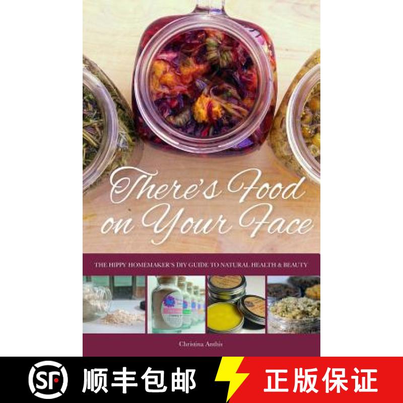 预订 There's Food on Your Face: The Hippy Homemaker's DIY Guide to Natural Health & Beauty [9781631030079]