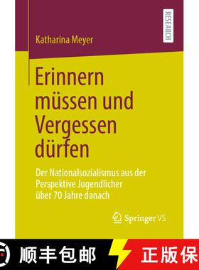 【3-4周达】Erinnern müssen und Vergessen dürfen : Der Nationalsozialismus aus der Perspektive Jugen... [9783658349486]