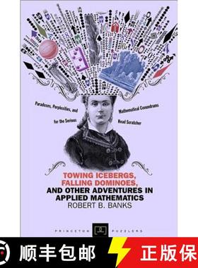 【3-4周达】Towing Icebergs, Falling Dominoes, and Other Adventures in Applied Mathematics [9780691158181]
