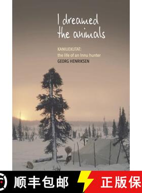 【3-4周达】I Dreamed the Animals : Kaniuekutat: The Life of an Innu Hunter [9781800730229]