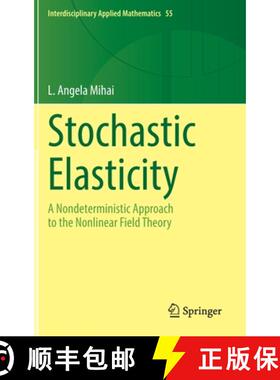 【3-4周达】Stochastic Elasticity : A Nondeterministic Approach to the Nonlinear Field Theory [9783031066917]