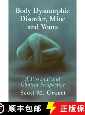 【3-4周达】Body Dysmorphic Disorder, Mine and Yours : A Personal and Clinical Perspective [9781476682655]