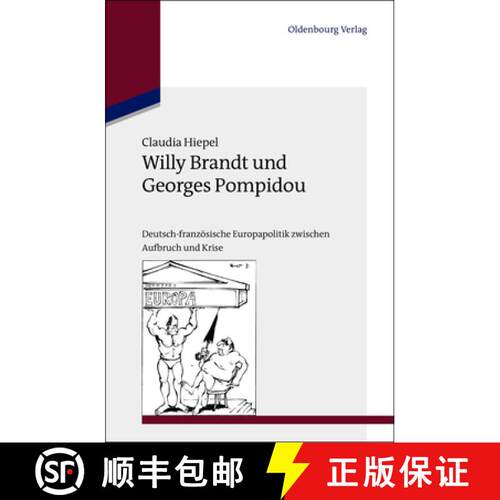 【3-4周达】精装 Willy Brandt und Georges Pompidou – Deutsch–französische Europapolitik zwischen Au... [9783486712872]