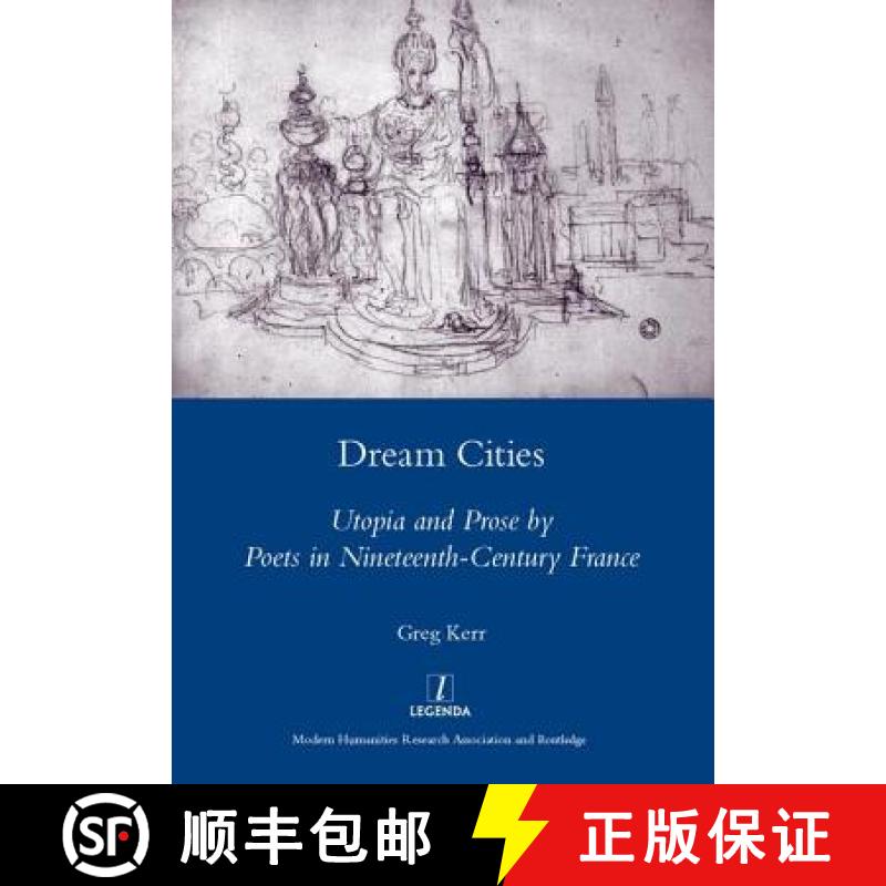 【3-4周达】Dream Cities: Utopia and Prose by Poets in Nineteenth-Century France [9781907975530]