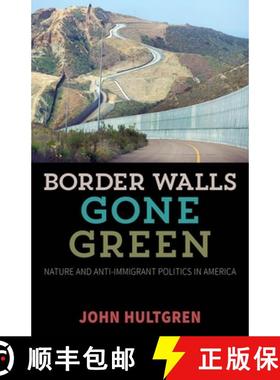 【3-4周达】Border Walls Gone Green: Nature and Anti-Immigrant Politics in America [9780816694983]