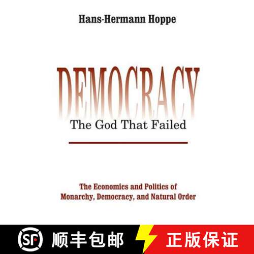 【3-4周达】Democracy - The God That Failed: The Economics and Politics of Monarchy, Democracy and Nat... [9780765808684]
